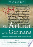 The Arthur of the Germans : the Arthurian legend in medieval German and Dutch literature /