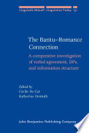 The Bantu-Romance connection : a comparative investigation of verbal agreement, DPs, and information structure / edited by Cécile De Cat, Katherine Demuth.