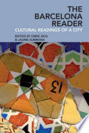 The Barcelona reader : cultural readings of a city / edited by Enric Bou and Jaume Subirana.