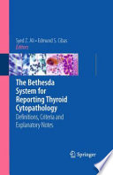 The Bethesda system for reporting thyroid cytopathology : definitions, criteria, and explanatory notes /