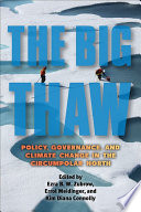 The Big Thaw Policy, Governance, and Climate Change in the Circumpolar North /