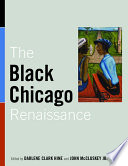 The Black Chicago Renaissance / edited by Darlene Clark Hine and John McCluskey Jr. ; Marshanda A. Smith, Managing editor.