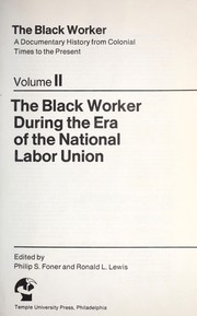 The Black worker : a documentary history from colonial times to the present / edited by Philip S. Foner and Ronald L. Lewis.