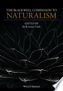 The Blackwell companion to naturalism /