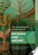 The Bloomsbury Handbook of Religion and Nature. edited by Laura Hobgood and Whitney Bauman.