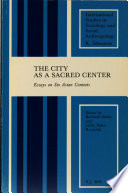 The City as a sacred center : essays on six Asian contexts /