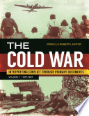 The Cold War : interpreting conflict through primary documents /