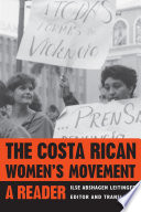 The Costa Rican women's movement : a reader / Ilse Abshagen Leitinger, editor and translator.