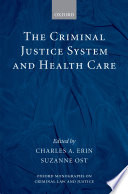The Criminal Justice System and Health Care. Edited by Charles A. Erin, Suzanne Ost.
