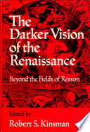 The Darker vision of the Renaissance : beyond the fields of reason /