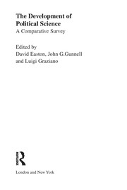 The Development of political science : a comparative survey / edited by David Easton, John G. Gunnell, and Luigi Graziano.