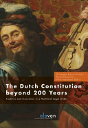 The Dutch Constitution beyond 200 years : tradition and innovation in a multilevel legal order / Giuseppe Franco Ferrari, Reijer Passchier, Wim Voermans (eds.).