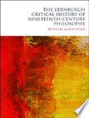 The Edinburgh critical history of nineteenth-century philosophy / edited by Alison Stone.