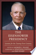 The Eisenhower Presidency : Lessons for the Twenty-First Century /