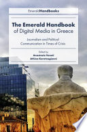 The Emerald Handbook of Digital Media in Greece : Journalism and Political Communication in Times of Crisis /