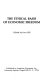 The Ethical basis of economic freedom /