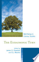 The Eudaimonic turn : well-being in literary studies / edited by James O. Pawelski and D.J. Moores.