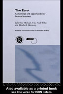 The Euro : a challenge and opportunity for financial markets / edited by Michael Artis, Axel Weber, and Elizabeth Hennessy.
