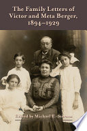 The Family Letters of Victor and Meta Berger, 1894-1929 / edited by Michael E. Stevens.