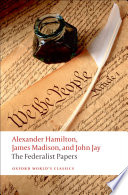 The Federalist papers / Alexander Hamilton, James Madison, and John Jay ; edited with an introduction and notes by Lawrance Goldman.