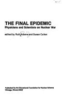 The Final epidemic : physicians and scientists on nuclear war /