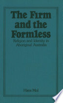 The Firm and the Formless : Religion and Identity in Aboriginal Australia.