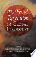 The French Revolution in global perspective edited by Suzanne Desan, Lynn Hunt, and William Max Nelson.