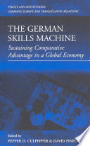 The German skills machine : sustaining comparative advantage in a global economy /