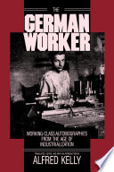 The German worker : working-class autobiographies from the age of industrialization /