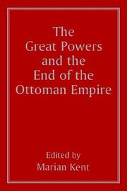 The Great Powers and the end of the Ottoman Empire / edited by Marian Kent.