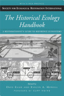 The Historical Ecology Handbook : A Restorationist's Guide to Reference Ecosystems /