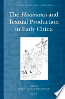 The Huainanzi and textual production in early China / edited by Sarah A. Queen and Michael Puett.