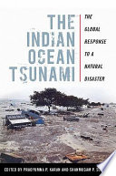 The Indian Ocean tsunami : the global response to a natural disaster /