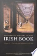 The Irish book in English, 1550-1800 / edited by Raymond Gillespie and Andrew Hadfield.