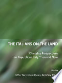 The Italians on the land : changing perspectives on Republican Italy then and now / edited by Arthur Keaveney and Louise Earnshaw-Brown.