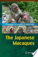 The Japanese macaques / Naofumi Nakagawa, Masayuki Nakamichi, Hideki Sugiura, editors.