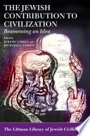 The Jewish contribution to civilization : reassessing an idea /