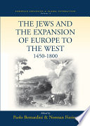 The Jews and the expansion of Europe to the west, 1450 to 1800 /