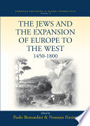 The Jews and the expansion of Europe to the west, 1450 to 1800 / edited by Paolo Bernardini and Norman Fiering