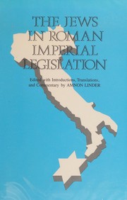 The Jews in Roman imperial legislation / edited with introductions, translations, and commentary by Amnon Linder.