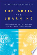 The Jossey-Bass reader on the brain and learning / introduction by Kurt Fischer and Mary Helen Immordino-Yang.