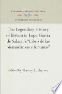 The Legendary history of Britain in Lope Garcia de Salazar's Libro de las bienandanzas e fortunas /