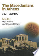 The Macedonians in Athens, 322-229 B.C : proceedings of an international conference held at the University of Athens, May 24-26, 2001 /