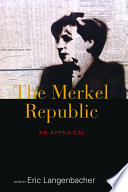 The Merkel Republic : an appraisal / edited by Eric Langenbacher.
