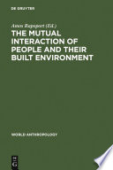 The Mutual interaction of people and their built environment : a cross-cultural perspective /