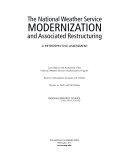 The National Weather Service modernization and associated restructuring : a retrospective assessment /