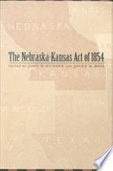The Nebraska-Kansas Act of 1854 / edited by John R. Wunder and Joann M. Ross.