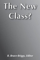 The New class? / Robert L. Bartley [and others] ; edited by B. Bruce-Briggs.