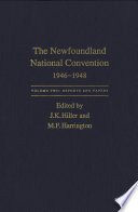 The Newfoundland national convention, 1946-1948. edited by James K. Hiller and Michael F. Harrington.