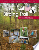 The North Carolina Birding Trail : Piedmont Trail Guide.